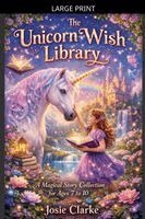 Josie Clarke - Unicorn Wish Library A Magical Story Collection for Ages 7 to 10 by Josie Clarke, Häftad