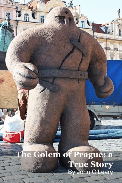 John O'Leary - Golem of Prague: a True Story, E-bok