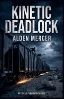 Alden Mercer - Kinetic Deadlock, Häftad. Tillgänglighet: Lägg i varukorg