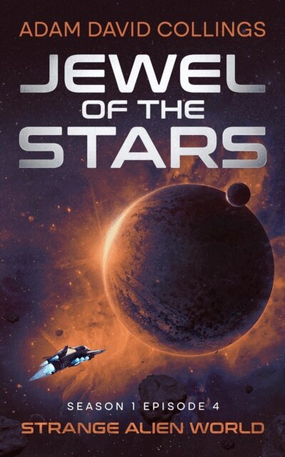 Adam David Collings - Jewel of The Stars. Season 1 Episode 4 Strange Alien World, E-bok