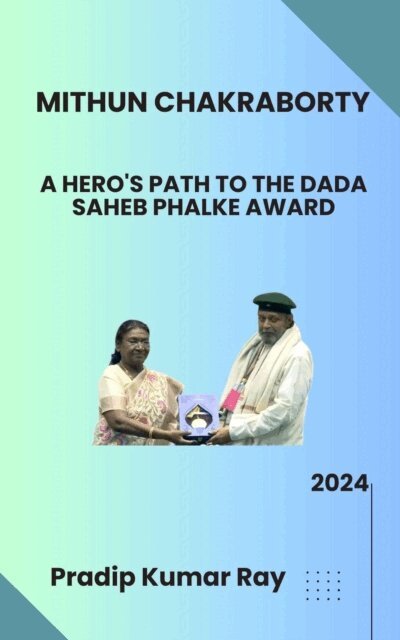 Mithun Chakraborty: A Hero's Path to the Dada Saheb Phalke Award