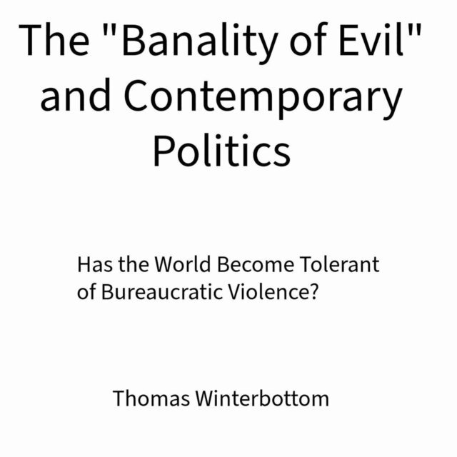 Thomas Winterbottom - &quote;Banality of Evil&quote; and Contemporary Politics, E-bok