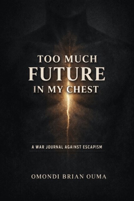 Omondi Brian Ouma - Too Much Future In My Chest, E-bok