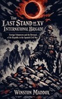 Winston Maddox - The Last Stand of the XV International Brigade, Häftad. Tillgänglighet: Lägg i varukorg