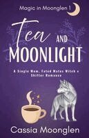 Cassia Moonglen - Tea and Moonlight, Häftad. Tillgänglighet: Lägg i varukorg
