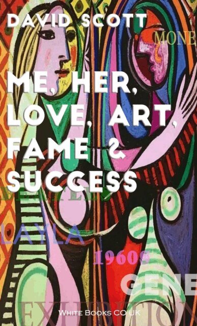 David Scott - Me, Her, Love, Art, Fame & Success, E-bok