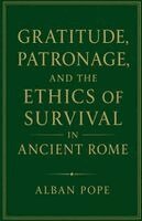 Alban Pope - Gratitude, Patronage, and the Ethics of Survival in Ancient Rome, Häftad. Tillgänglighet: Lägg i varukorg