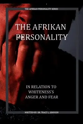 Tracy L Johnson - Afrikan Personality In Relations to Whiteness's Anger and Fear, Häftad. Tillgänglighet: Lägg i varukorg