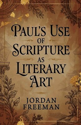 Jordan Freeman - Paul's Use of Scripture as Literary Art, Häftad. Tillgänglighet: Lägg i varukorg