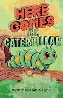 Paul A Lynch - Here Comes the Caterpillar, Häftad