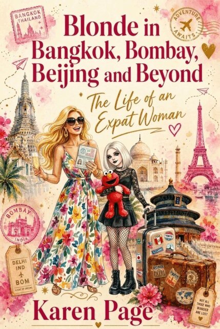 Karen Page - Blonde in Bangkok, Bombay, Beijing and Beyond: The Life of an Expat Woman, E-bok