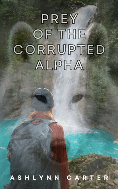 Ashlynn Carter - Prey of the Corrupted Alpha, E-bok