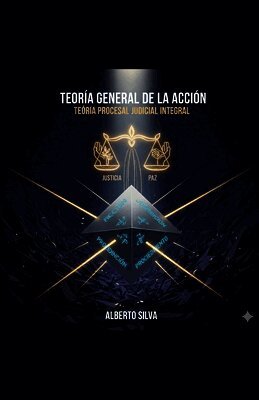 Alberto Silva - TEORÍA GENERAL DE LA ACCIÓN. Teoría Procesal Judicial Integral, Häftad