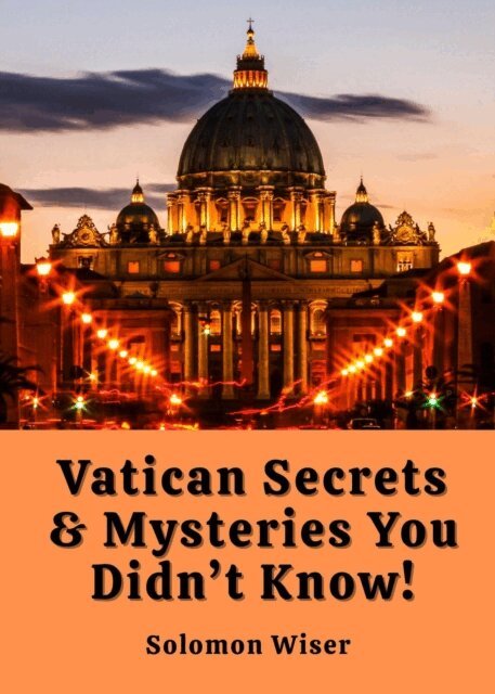 Solomon Wiser - Vatican Secrets & Mysteries You Didn't Know!, E-bok. Tillgänglighet: Lägg i varukorg