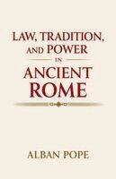 Alban Pope - Law, Tradition, and Power in Ancient Rome, Häftad. Tillgänglighet: Lägg i varukorg