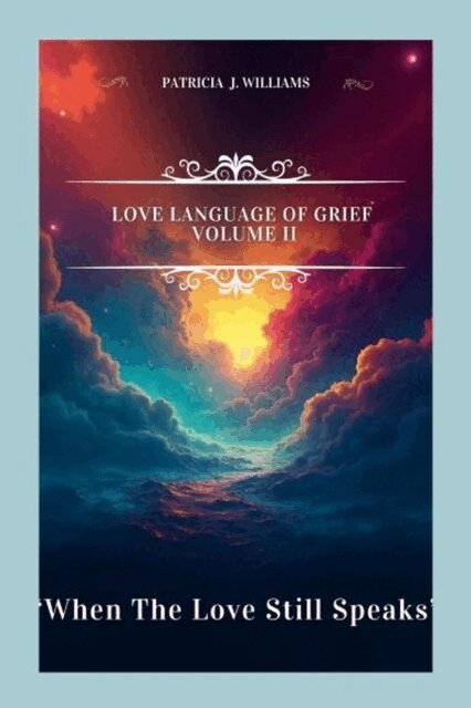 Patricia J Williams - Love Language of Grief: When the Love Still Speaks, E-bok