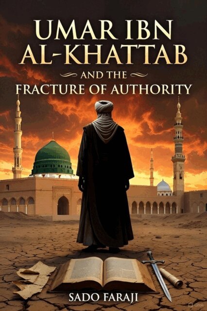 Sado Faraji - UMAR IBN AL-KHATTAB AND THE FRACTURE OF AUTHORITY Power, Politics, and the Fracture of the Early Muslim Community, E-bok. Tillgänglighet: Lägg i varukorg