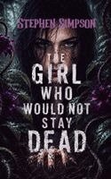 Girl Who Would Not Stay Dead