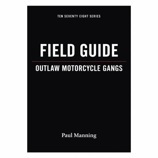 Paul Manning - Field Guide: Outlaw Motorcycle Gangs, E-bok