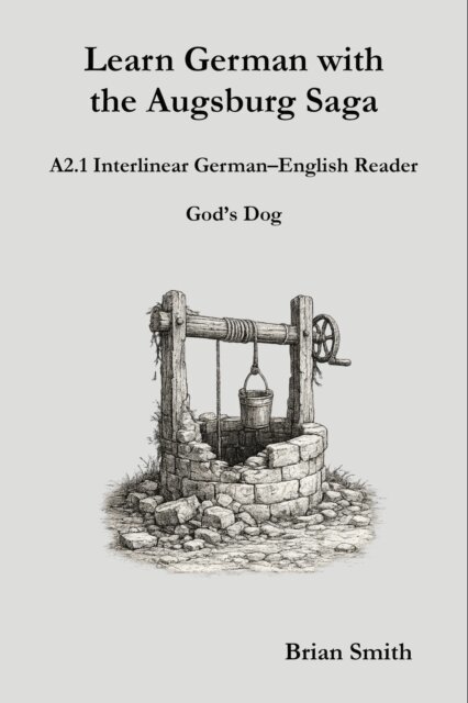 Brian Smith - Learn German with the Augsburg Saga - A2.1 Interlinear German-English Reader, E-bok