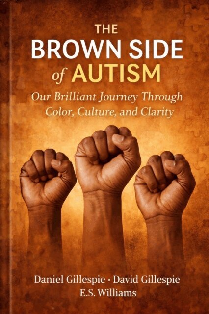 E.S. Williams, David Gillespie, Daniel Gillespie - Brown Side Of Autism: Our Brilliant Journey Through Color Culture and Clarity, E-bok