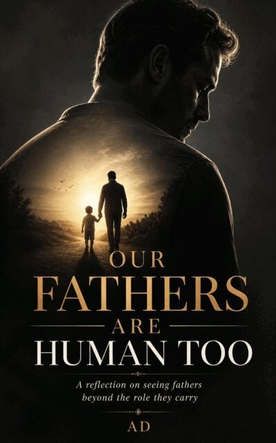 AD - Our Fathers Are Human Too, E-bok