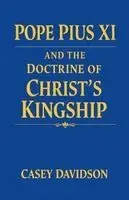 Casey Davidson - Pope Pius XI and the Doctrine of Christ's Kingship, Häftad. Tillgänglighet: Lägg i varukorg