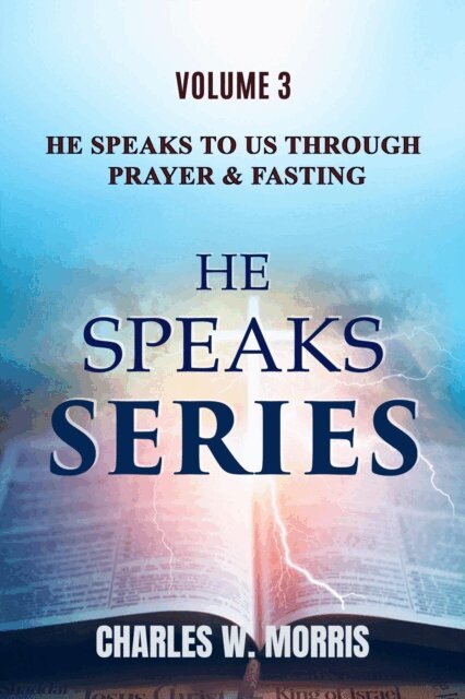 Charles Morris - He Speaks To Us Through Prayer & Fasting, E-bok