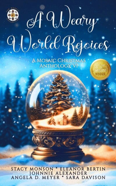 Sara Davison, Angela D. Meyer, Johnnie Alexander, Eleanor Bertin, Stacy Monson - Weary World Rejoices: A Mosaic Christmas Anthology VI, E-bok