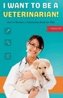 Natalie Kelli - I Want to Be a Veterinarian!, Häftad