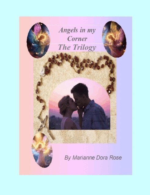 Marianne Dora (also known as Paula Freda) Rose - Angels in my Corner, The Trilogy, E-bok