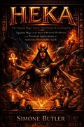 HEKA The Original Magic System That Predates Everything Else