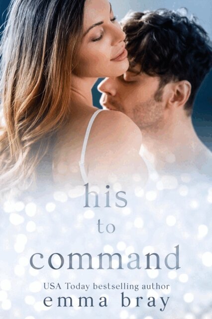 Emma Bray - His to Command, E-bok