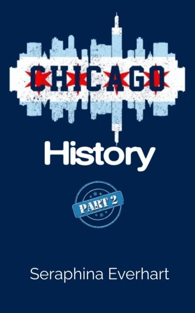 Seraphina Everhart - Chicago History: Part 2, E-bok