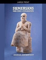Darius Arkwright - Sumerians, Our First Civilization, Häftad