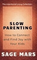 Sage Mars - Slow Parenting, Häftad
