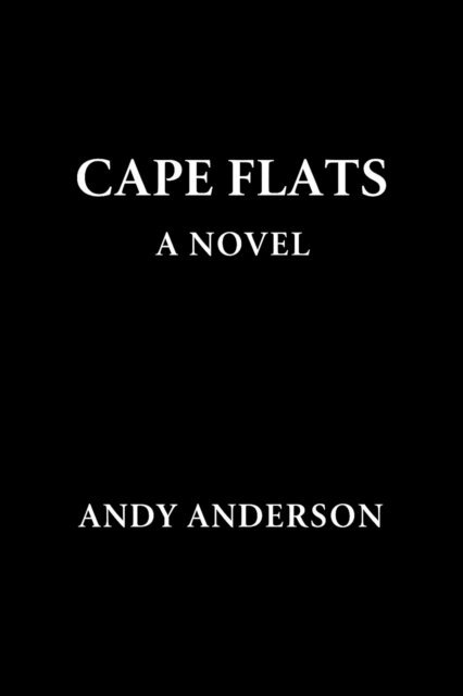 Andy Anderson - Cape Flats - A Novel - A way of life, E-bok