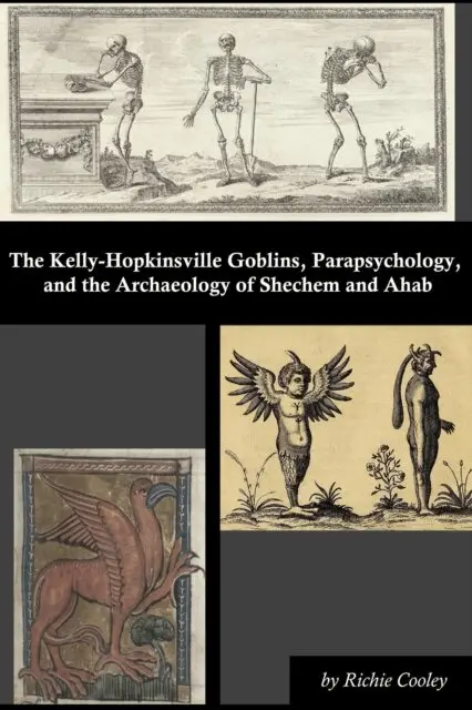 Kelly-Hopkinsville Goblins, Parapsychology, and the Archaeology of Shechem and Ahab