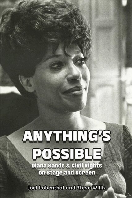 Steve Willis, Joel Lobenthal - Anything's Possible: Diana Sands & Civil Rights on Stage and Screen, E-bok