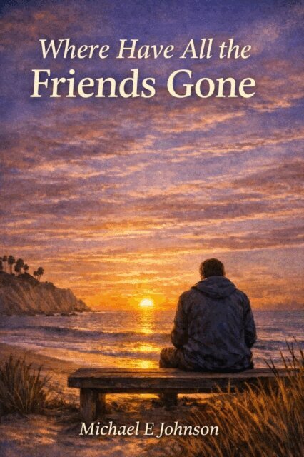 Michael E Johnson - Where Have All the Friends Gone?, E-bok. Tillgänglighet: Lägg i varukorg