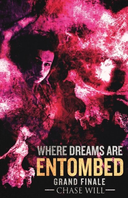Chase Will - Where Dreams Are Entombed: Grand Finale, E-bok
