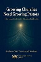 Bishop Osei Tweneboah Koduah - Growing Churches Need Growing Pastors, Häftad. Tillgänglighet: Lägg i varukorg