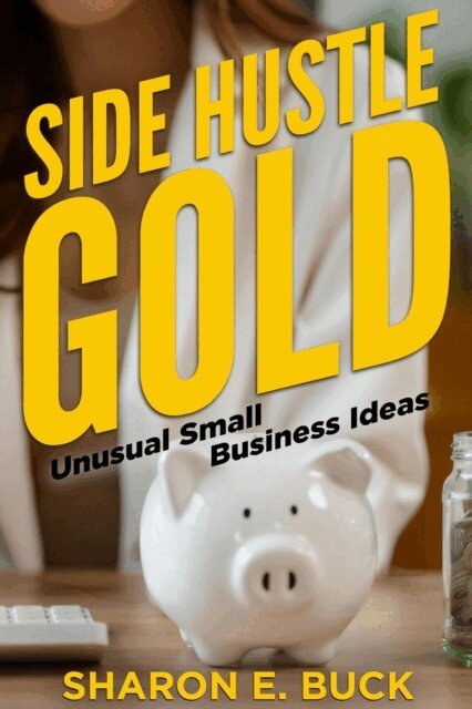 Sharon Buck - Side Hustle Gold, E-bok