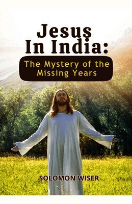 Solomon Wiser - Jesus in India, Häftad. Tillgänglighet: Lägg i varukorg