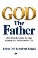 Bishop Osei Tweneboah Koduah - God the Father, Häftad. Tillgänglighet: Lägg i varukorg