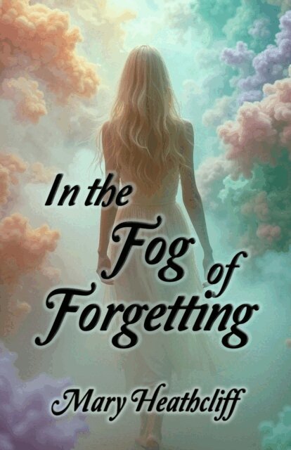 Mary Heathcliff - In the Fog of Forgetting, E-bok