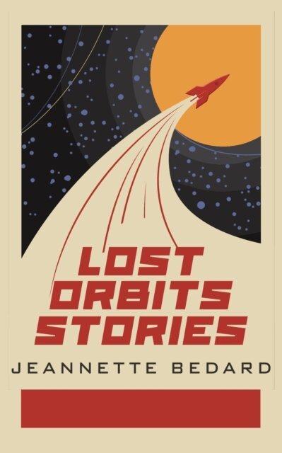 Jeannette Bedard - Lost Orbits Stories, E-bok. Tillgänglighet: Lägg i varukorg