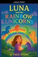 Fred Stone - Luna And The Rainbow Unicorns, Häftad