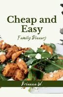 Brianna W - Cheap And Easy Family Dinners, Häftad. Tillgänglighet: Lägg i varukorg