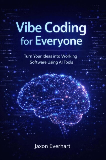 Jaxon Everhart - Vibe Coding for Everyone: Turn Your Ideas into Working Software Using AI Tools, E-bok. Tillgänglighet: Lägg i varukorg